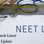 Last-Minute Tips to Boost Your NEET UG 2025 Score