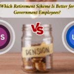 NPS vs UPS: Which Retirement Scheme Is Better for Government Employees?