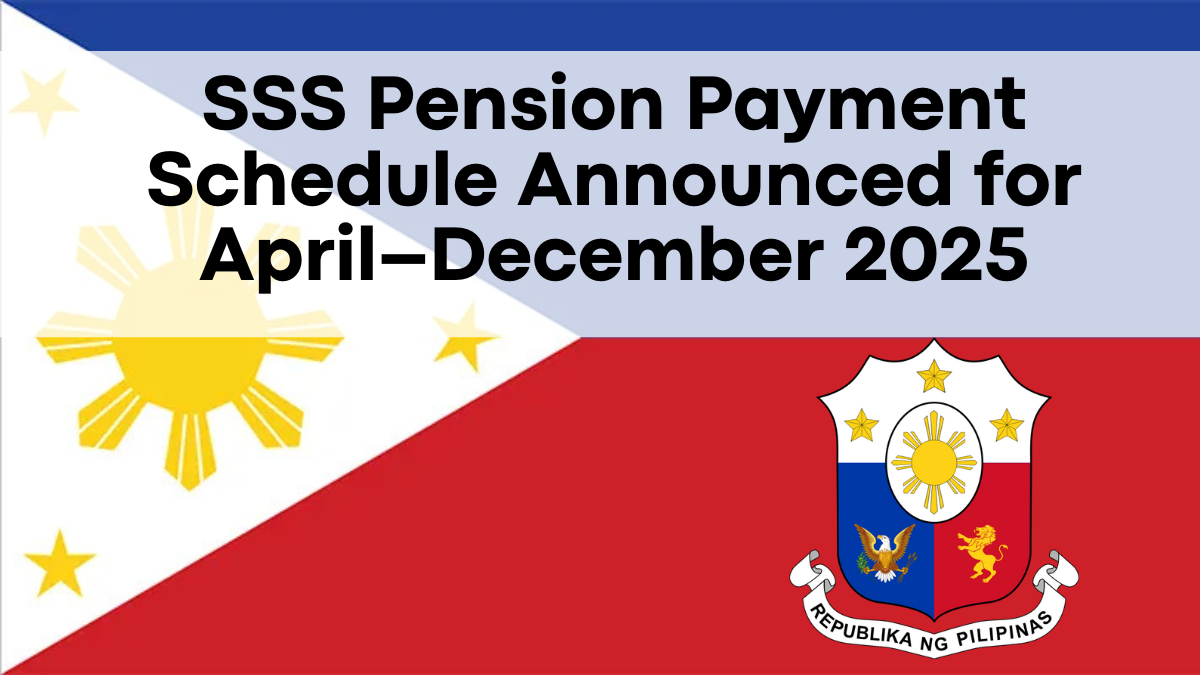 SSS Pension Payment Schedule Announced for April–December 2025 - Check Your Month-Wise Schedule