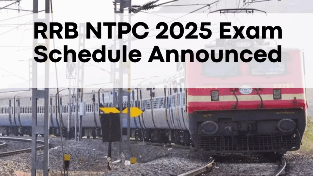 RRB NTPC 2025 Exam Schedule Announced! Admit Card & CBT 1 Updates Inside