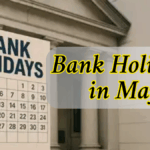 Bank Holidays in May: Check Full List of Closure Dates and Key Banking Details