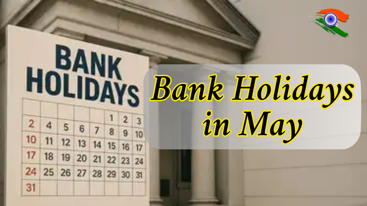 Bank Holidays in May: Check Full List of Closure Dates and Key Banking Details