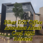 Bihar DST Office Attendant Admit Card 2025 Released
