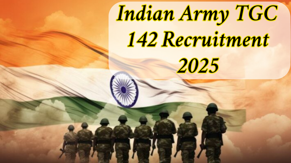 Indian Army TGC 142 Recruitment 2025: Apply Online for Technical Graduate Course