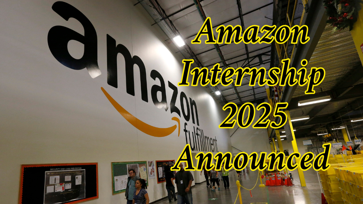 Amazon Internship 2025 Announced: Golden Opportunity for Fresh Graduates