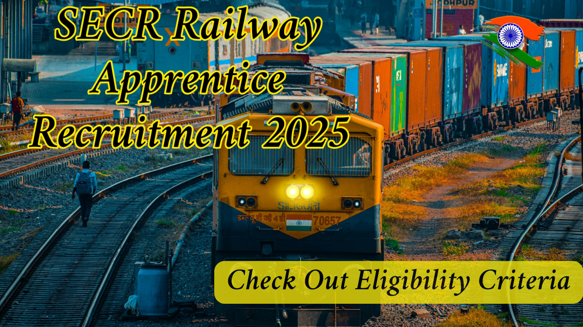SECR Railway Apprentice Recruitment 2025: How to Apply, Eligibility Criteria, and Important Dates