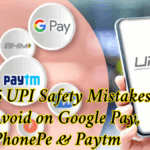 Top 5 UPI Safety Mistakes to Avoid on Google Pay, PhonePe & Paytm