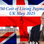 £250 Cost of Living Payment UK May 2025: Eligibility Criteria and How to Claim